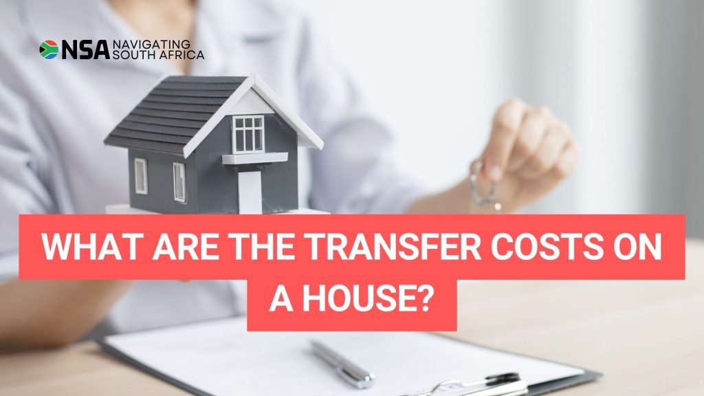 What are the transfer costs when buying a house? Navigating South Africa